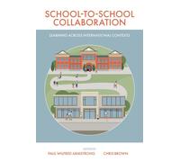 School-to-School Collaboration : Learning Across International Contexts
