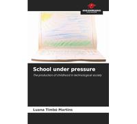 School under pressure: The production of childhood in technological society
