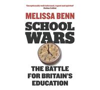 School Wars : The Battle for Britain’s Education