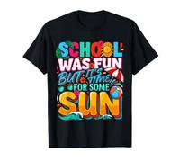 School was Fun But It's Time for Some Sun Beach Summer - T-Shirt