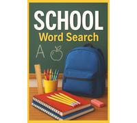 School Word Search: 55 Educational Word Search Puzzles Featuring School Subjects, Classroom Vocabulary, Interesting Facts, Helpful Tips & Complete Solutions