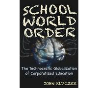 School World Order: The Technocratic Globalization of Corporatized Education