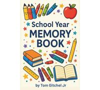 School Year Memory Book: From First Day to Last Day A Journal to Capture School Memories, Milestones, and Dreams