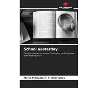 School yesterday: Contributions to the study of the history of Portuguese elementary schools