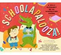 Schoolapalooza: A Silly Alphabet of 26 Schooltime Poems
