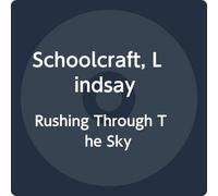 Schoolcraft, Lindsay - Rushing Through The Sky