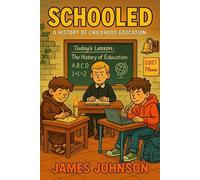 Schooled: A History of Childhood Education