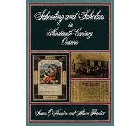 Schooling and Scholars in Nineteenth-Century Ontario: A Project of the Ontario Historical Studies Series for the Government of Ontario (State and Economic Life)