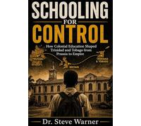 Schooling for Control: How Colonial Education Shaped Trinidad and Tobago from Prussia to Empire