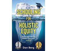 Schooling For Holistic Equity: How To Manage the Hidden Curriculum for K-12