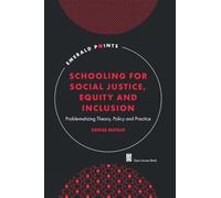 Schooling for Social Justice, Equity and Inclusion: Problematizing Theory, Policy and Practice (Emerald Points)