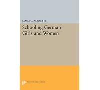 Schooling German Girls and Women (Princeton Legacy Library): 945