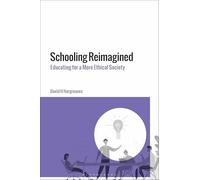 Schooling Reimagined: Educating for a More Ethical Society