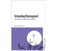 Schooling Reimagined : Educating for a More Ethical Society