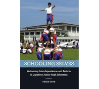 Schooling Selves: Autonomy, Interdependence, and Reform in Japanese Junior High Education
