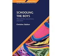 SCHOOLING THE BOYS (Educating Boys, Learning Gender)