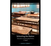Schooling the Nation : Education and Everyday Politics in Egypt