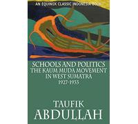 Schools and Politics: The Kaum Muda Movement in West Sumatra (1927-1933)
