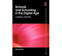 Schools and Schooling in the Digital Age: A Critical Analysis (Foundations and Futures of Education)