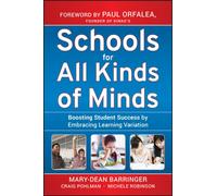 Schools for All Kinds of Minds : Boosting Student Success by Embracing Learning Variation