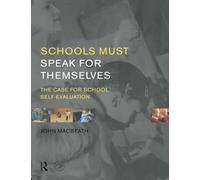 Schools Must Speak for Themselves – The Case for School Self-Evaluation – Routledge