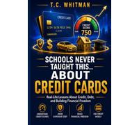 SCHOOLS NEVER TAUGHT THIS... ABOUT CREDIT CARDS: Real-Life Lessons About Credit, Debt, and Building Financial Freedom