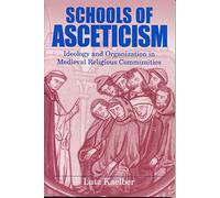 Schools of Asceticism: Ideology and Organization in Medieval Religious Communities