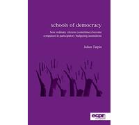 Schools of Democracy: How Ordinary Citizens (Sometimes) Become Competent in Participatory Budgeting Institutions