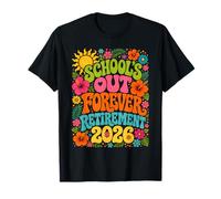 School's Out Forever Funny Retired Teacher Retirement 2026 T-Shirt