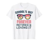 Schools Out Forever Retired & Loving It Teacher Retirement T-Shirt