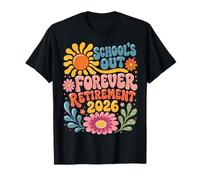 Schools Out Forever Retirement 2026 Retired Student Teacher T-Shirt