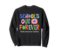 School's Out Forever Teacher Retirement 2026 Retired Funny Sweatshirt