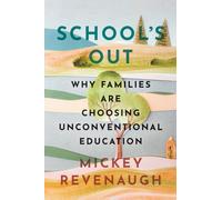 School's Out : Why Families Are Choosing Unconventional Education