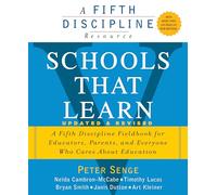 Schools That Learn (Updated and Revised): A Fifth Discipline Fieldbook for Educators, Parents, and Everyone Who Cares about Education