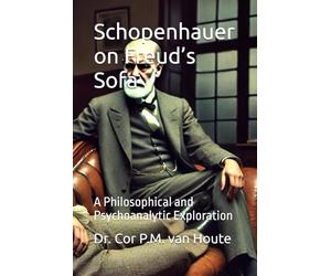 Schopenhauer on Freud’s Sofa: A Philosophical and Psychoanalytic Exploration: 3 (Philosophical Dialogues)