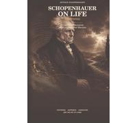 Schopenhauer on Life (Annotated): Studies in Pessimism and Counsels and Maxims