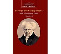Schopenhauer: Parerga and Paralipomena: Volume 1: Short Philosophical Essays (The Cambridge Edition of the Works of Schopenhauer)