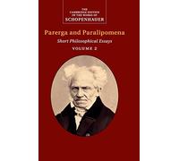 Schopenhauer: Parerga and Paralipomena: Volume 2: Short Philosophical Essays (The Cambridge Edition of the Works of Schopenhauer)