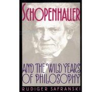 Schopenhauer & the Wild Years of Philosophy