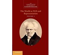Schopenhauer: The World as Will and Representation: 'The World as Will and Representation': Volume 1 (The Cambridge Edition of the Works of Schopenhauer)