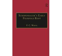 Schopenhauer's Early Fourfold Root: Translation and Commentary (Avebury Series in Philosophy)
