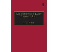 Schopenhauer's Early Fourfold Root: Translation and Commentary (Avebury Series in Philosophy)