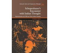 Schopenhauer's Encounter with Indian Thought (Society for Asian and Comparative Philosophy Monographs): Representation and Will and Their Indian Parallels