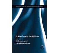 Schopenhauer's Fourfold Root (Routledge Studies in Nineteenth-Century Philosophy)