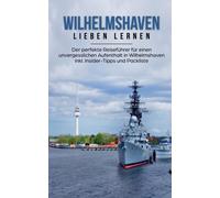 Schormann - Wilhelmshaven lieben lernen Der perfekte Reisefhrer fr - X555z