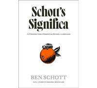 Schott’s Significa : An Unexpectedly Essential Guide to Language