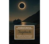 Schottland & Island mit Sonnenfinsternis Kreuzfahrt Tagebuch - Dein Reisejournal zum Selbstbeschreiben - Mit tollen Tipps, Ideen und Challenges - Zur Erinnerung an deine Schiffsreise