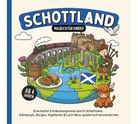 Schottland Malbuch für Kinder ab 4 Jahren: Eine bunte Entdeckungsreise durch Schottland - Edinburgh, Burgen, Highlands & Loch Ness spielerisch kennenlernen (Länder-Malbücher für Kinder)