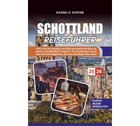 SCHOTTLAND REISEFÜHRER 2026: Alles, was Sie brauchen, um eine unvergessliche Reise zu planen, einschließlich Transport, Übernachtungen, Essen und Sehenswürdigkeiten, die man unbedingt sehen muss
