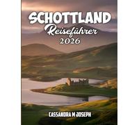 Schottland-Reiseführer 2026: Entdecken Sie Schottlands Wunder mit Expertentipps, atemberaubenden Aussichten, ikonischen Sehenswürdigkeiten, malerischen Routen und einzigartigen lokalen Erlebnissen